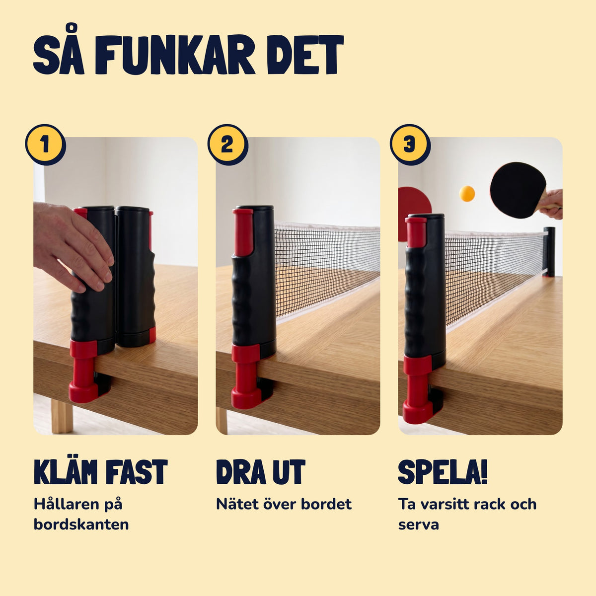 Så funkar det: kläm fast hållaren på bordskanten, dra ut nätet över bordet och spela